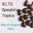 IELTS Speaking Topics May to August 2021