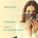 N to Z Verbs with ed Endings – Private Pronunciation Practice