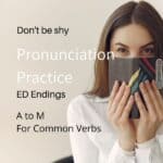A to M Verbs with ed Endings – Private Pronunciation Practice