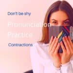 Pronunciation Practice – Contractions