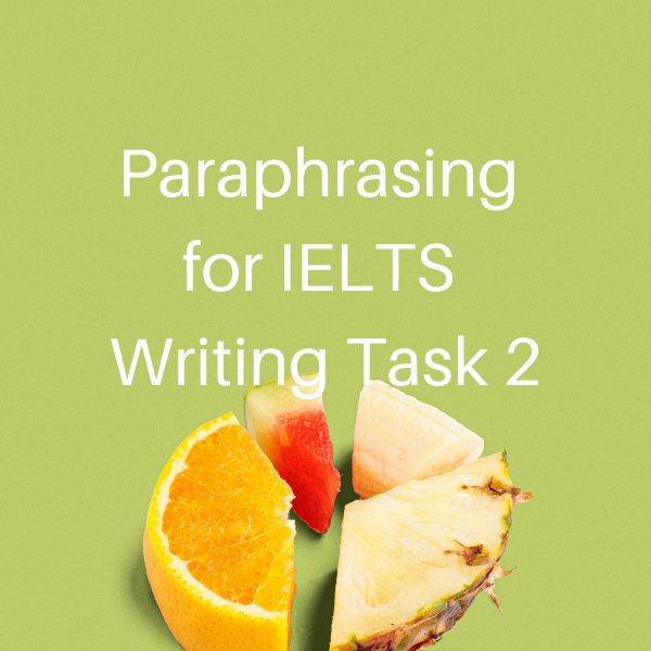ielts liz writing task 2 paraphrasing