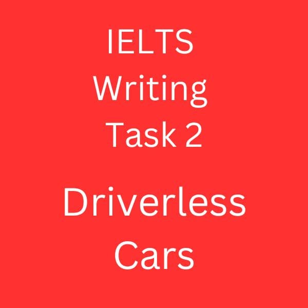 IELTS Writing Task 2 Sample Answer - Driverless Cars