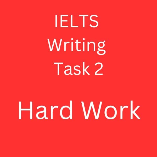 IELTS Writing Task 2 Sample Answer - Hard Work