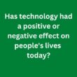 Has technology had a positive or negative effect on people’s lives today? – C1 Advanced Speaking Parts 3 & 4 Sample Answers