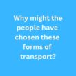 Why might the people have chosen these forms of transport? – B2 First Speaking Part 2 Sample Answer