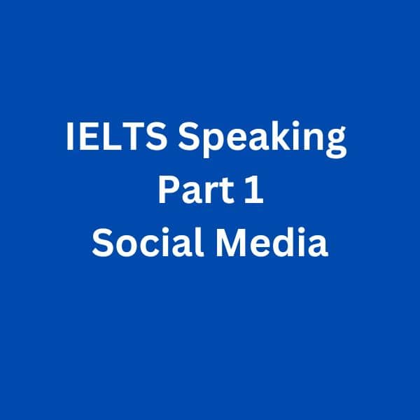 IELTS Speaking Part 1 Sample Answer - Social Media