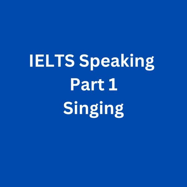 IELTS Speaking Part 1 Sample Answer - Singing