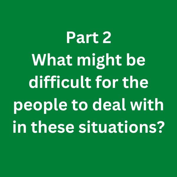 C1 Advanced Speaking Part 2 - What might be difficult for the people to deal with? on a green backgound