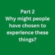 Why might people have chosen to experience these things? – C1 Advanced Speaking Part 2 Sample Answer