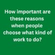 How Important Are These Reasons When People Are Choosing What Kind of Work to Do? – C1 Advanced Speaking Parts 3 & 4 Sample Answers