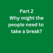 Why might the people need to take a break? – C1 Advanced Speaking Part 2 Sample Answer