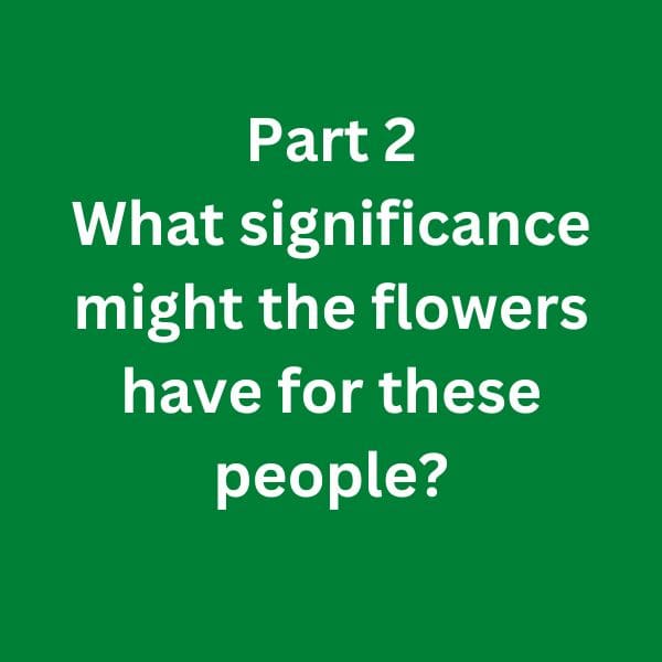 C1 Advanced Speaking Part 2 - What significance might the flowers have for these people?