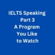 A Program You Like to Watch – IELTS Speaking Part 3 Sample Answer
