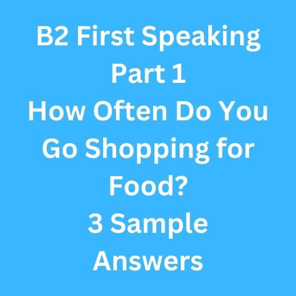 B2 First Speaking Part 1 - 3 Sample Answers