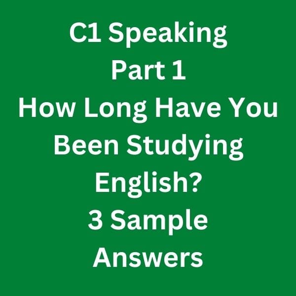C1 Advanced Speaking Part 1 - How Long Have You Been Studying English?