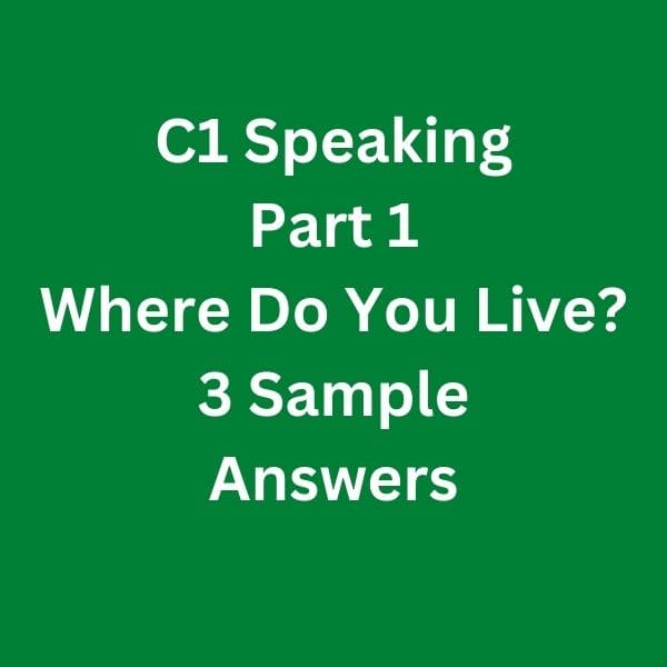 C1 Advanced Speaking Part 1 - Where Do You live, 3 sample answers