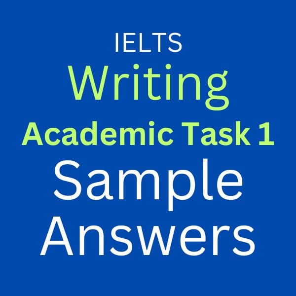 IELTS Academic Writing Task 1 Sample Answers
