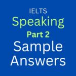 IELTS Speaking Part 2 Sample Answers