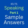 IELTS Speaking Part 1 Sample Answers