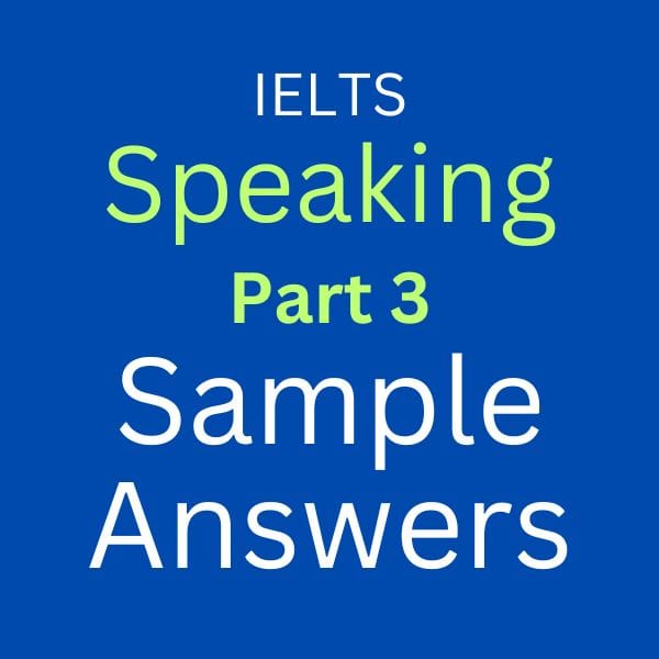 IELTS Speaking Part 3 Sample Answers