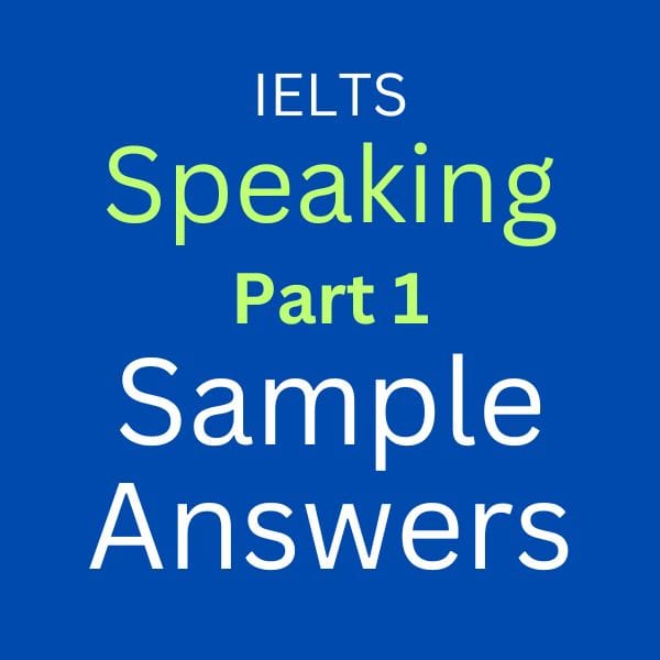 IELTS Speaking Part 1 Sample Answers