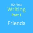 B2 First Writing Task 1: Friends