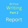 B2 First Writing Part 2: Report