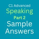 C1 Advanced Speaking Part 2 Sample Answers