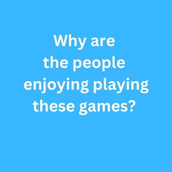 Why are the people enjoying playing these games? - B2 First Speaking Part 2 Sample Answer