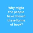 Why might the people have chosen these forms of book? – B2 First Speaking Part 2 Sample Answer