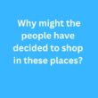 Why might the people have decided to shop in these places? – B2 First Speaking Part 2 Sample Answer