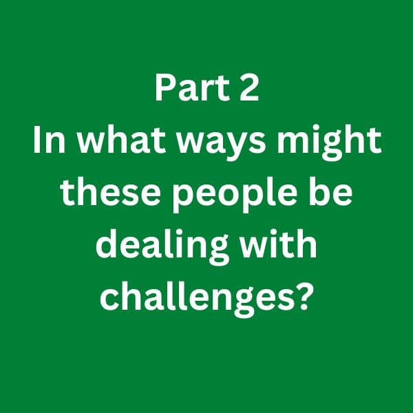 In what ways might these people be dealing with challenges? C1 Advanced Speaking Part 2 Answer