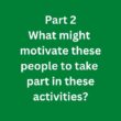 What might motivate these people to take part in these activities? – C1 Advanced Speaking Part 2 Sample Answer