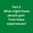 What might these people gain from these experiences? – C1 Advanced Speaking Part 2 Sample Answer