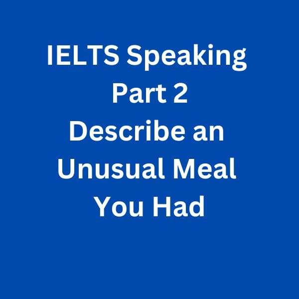 IELTS-Speaking-Part-2-Sample-Answer---Describe-an-Unusual-Meal-You-Had
